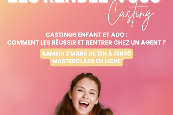 Casting enfant et ado, comment les réussir ? On vous dit tout lors de notre prochaine masterclass en ligne le samedi 2 mars !