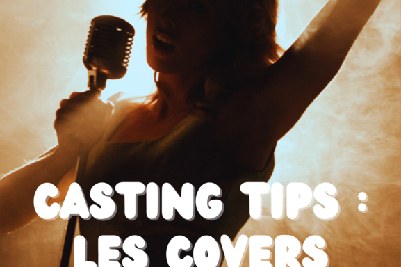 Casting tips : pourquoi et comment les covers peuvent faire décoller votre carrière ?