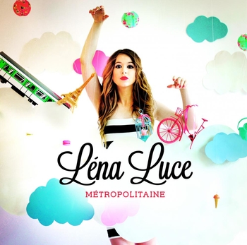 "Léna Luce" sort son premier album "Métropolitaine", magie, amour, pop, Paris... Un nouveauté surprenante a découvrir sans modération !