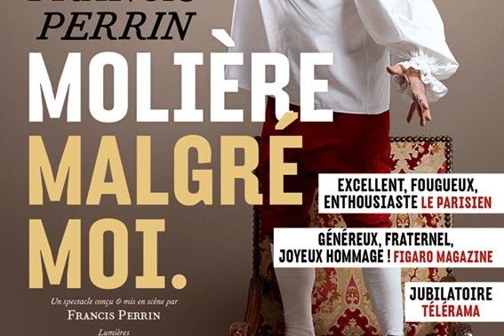 "Molière Malgré Moi', l'histoire de Molère vue par Francis Perrin, faire revivre Molière et découvrir son histoire faîte d'amour, de trahisons, de succès mais aussi de chagrins... Un pari réussit à la Gaité Montparnasse!