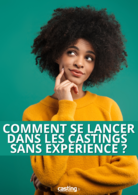 Casting Tips : Envie de vous lancer dans le monde des castings sans expérience ? Voici comment faire.