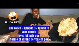 THE COUCH  - QUAND TU VEUX DORMIR AVEC LUI MAIS QUE NARUTO ET SASUKE NE VEULENT PAS